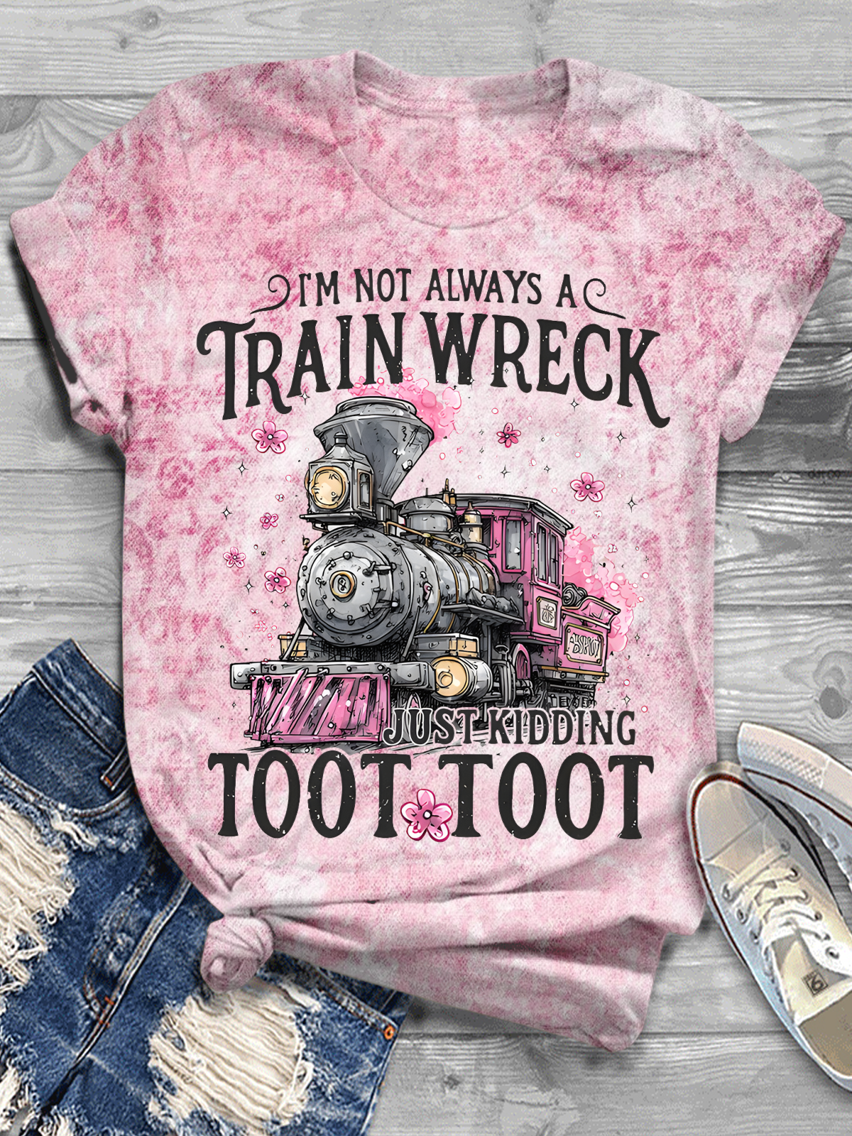 I'm Not Always A Train Wreck Just Kidding Toot Print T-shirt