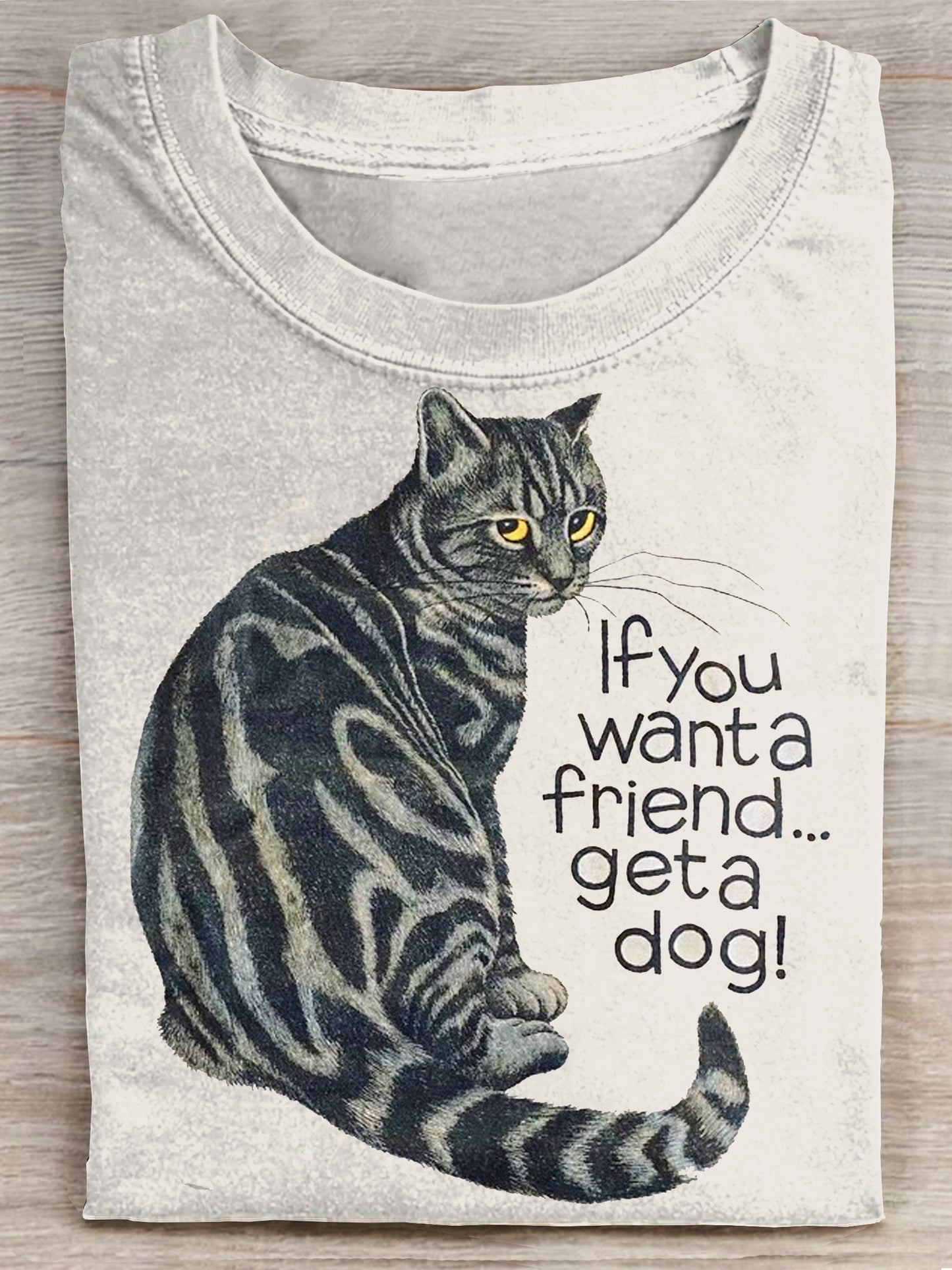 If You Want A Friend Funny Cat Art Print Casual Short Sleeve T-shirt