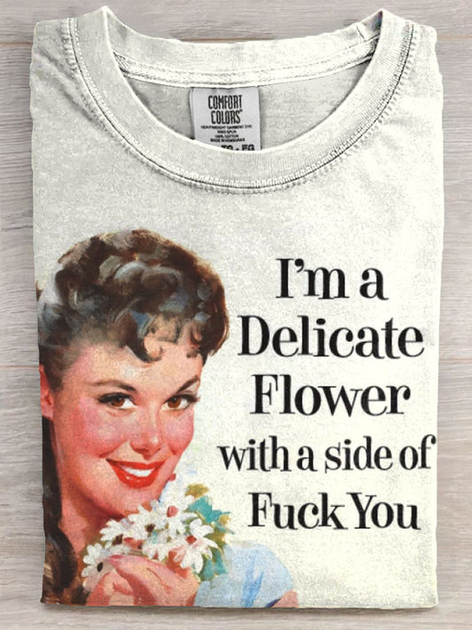 Vintage Funny I'm A Delicate Flower With A Side Of Fuck You Art Print Casaul Short Sleeve T-shirt