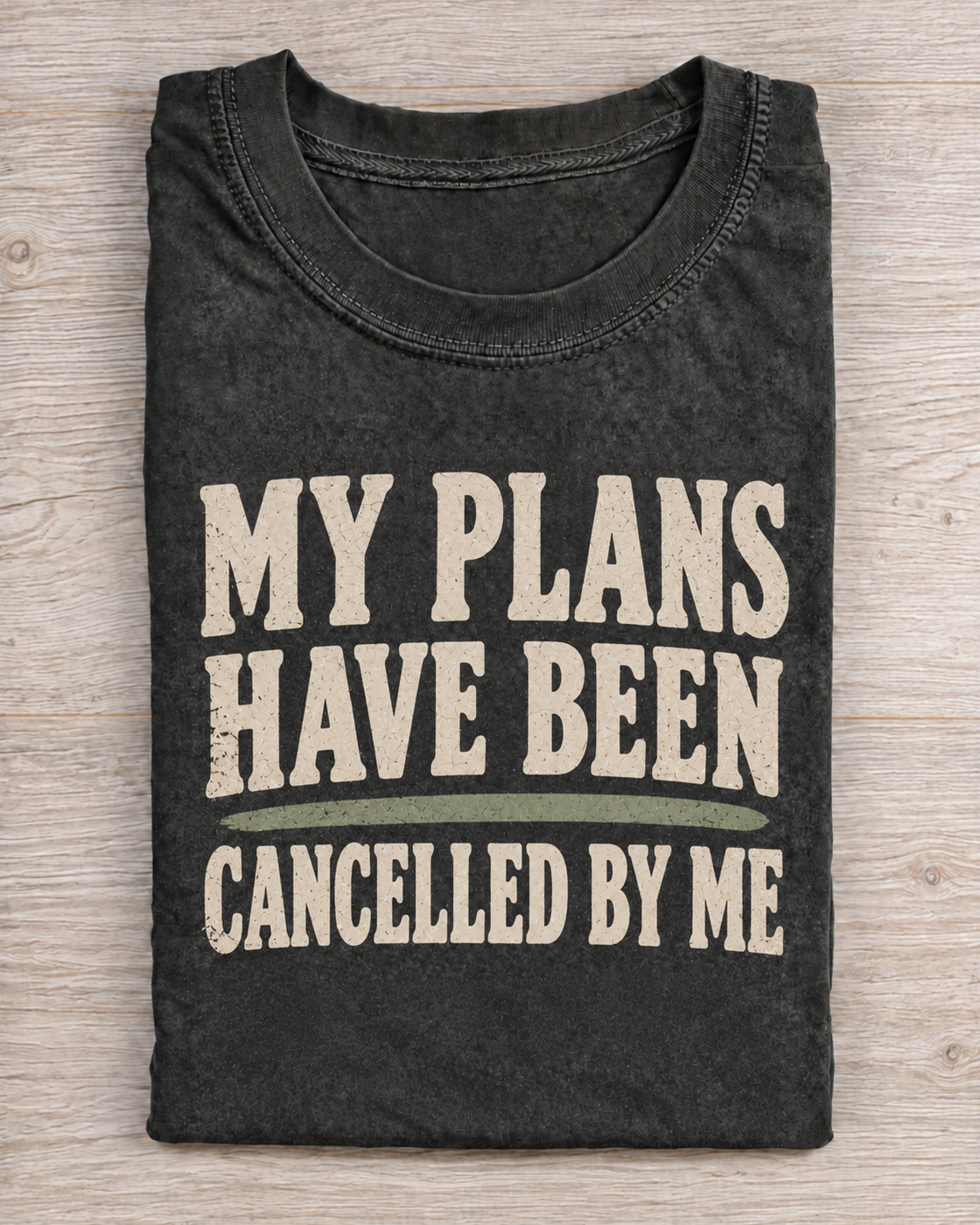 Black Washed My Plans Have Been Cancelled By Me Graphic Tee