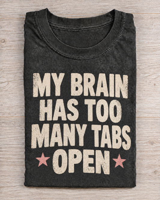 Black Washed My Brain Has Too Many Tabs Open Graphic Tee